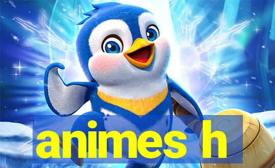 animes h